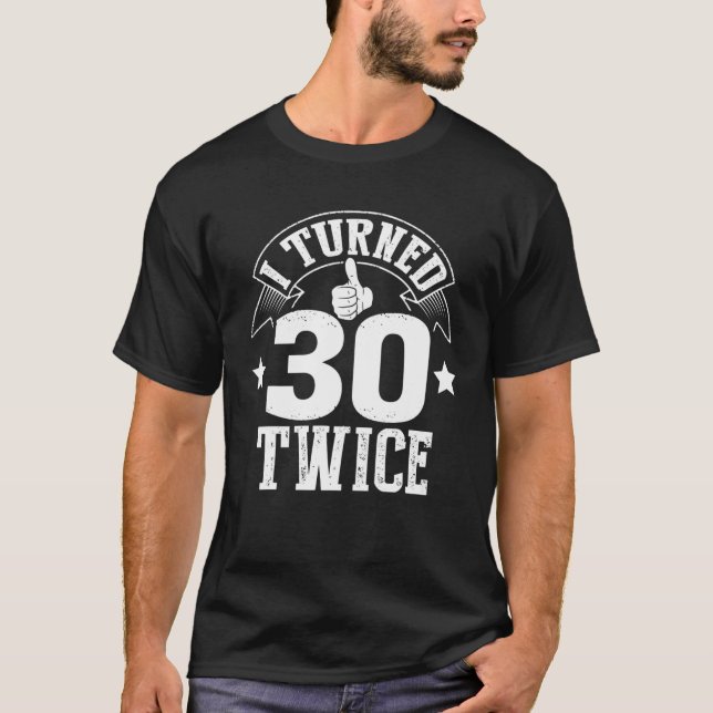 Jag gjorde om 30 två gånger nutida 60-årsjubileum  t shirt (Framsida)