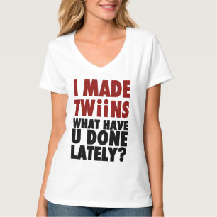 Jag gjorde twillingar, vad har dig som sent göras tee shirt