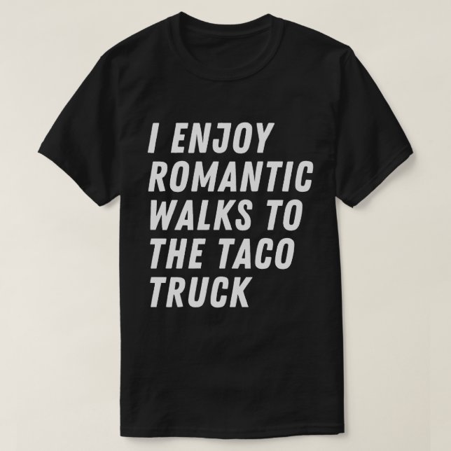 Jag gläder mig åt romska promenader i Taco Lastbil T Shirt (Design framsida)