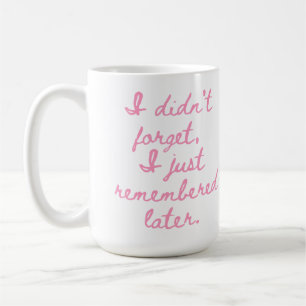 Jag Glömde Inte, Jag Kommer bara Ihåg Sen Rolig Tj Kaffemugg
