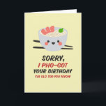 Jag glömde Pho Food Pun Funny Belet Birthday Kort<br><div class="desc">Lustigt och sött födelsedagskort för dem som slår kärlek och humor. Perfekt för att önska dina vänner och din familj grattis på födelsedagen. Besök vår butik om du vill ha mer födelsedagskort. Du hittar något coola,  humoristiskt och ibland sarkastiskt födelsedagskort för din speciella.</div>
