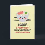 Jag glömde Pho Food Pun Funny Belet Birthday Kort<br><div class="desc">Lustigt och sött födelsedagskort för dem som slår kärlek och humor. Perfekt för att önska dina vänner och din familj grattis på födelsedagen. Besök vår butik om du vill ha mer födelsedagskort. Du hittar något coola,  humoristiskt och ibland sarkastiskt födelsedagskort för din speciella.</div>