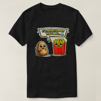 Jag Glömmer Dig Aldrig Bro Potatiskonst T Shirt