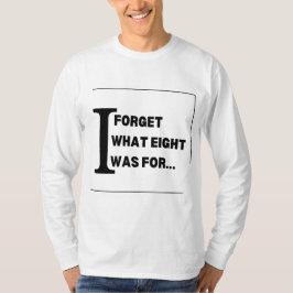Jag glömmer vad åtta var för t shirt