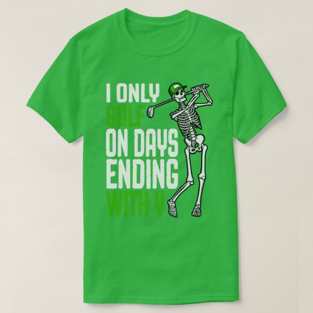 Jag golferar bara på dagar som slutar med Y Funny  T Shirt (Design framsida)