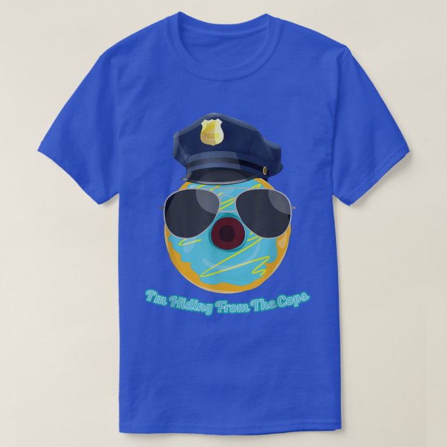 Jag Gömmer från Cops Funny Donut-polisen.  T Shirt (Design framsida)