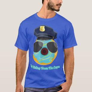 Jag Gömmer från Cops Funny Donut-polisen.  T Shirt