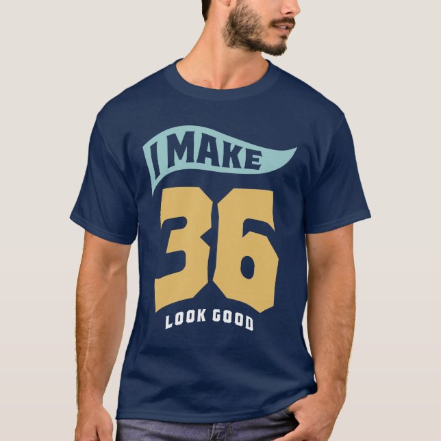 Jag gör 36 utseendet på Bran - 36:e födelsedagen T Shirt (Framsida)