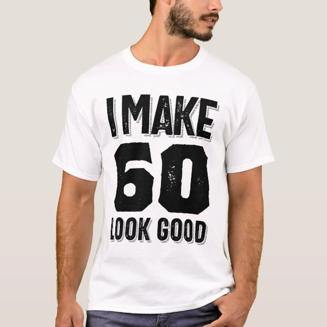 Jag gör 60-årige till Bra 60:e födelsedagspressen T Shirt (Framsida)