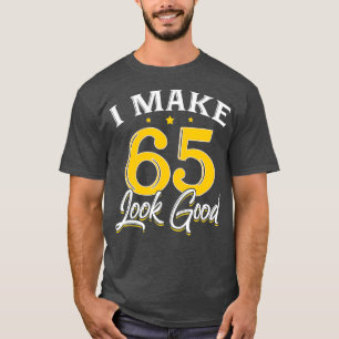 Jag gör 65 65ar i Bra Årets gamla födelsedagsg T Shirt