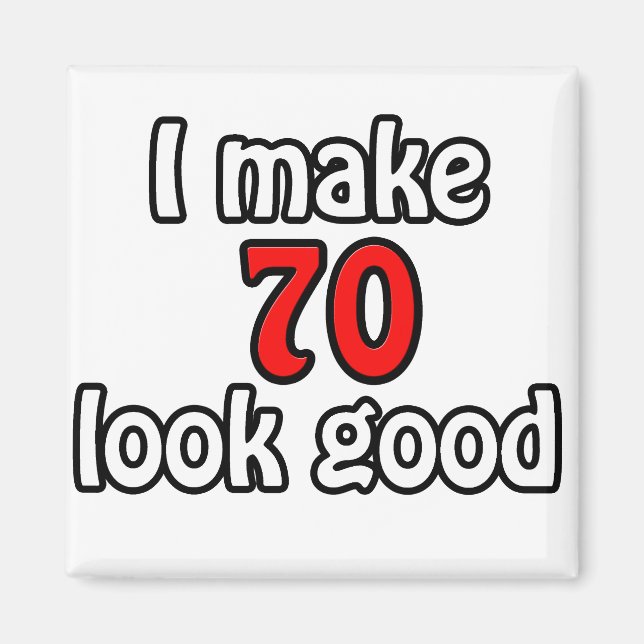 Jag gör 70 utseendet bra magnet (Framsidan)