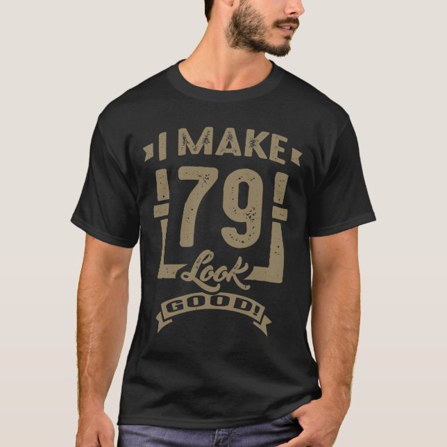 Jag gör 79 Se Bra! Tee Shirt (Framsida)