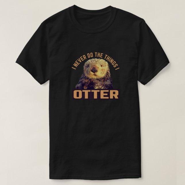 Jag gör aldrig Saken jag tar söta, dumma, konstiga T Shirt (Design framsida)