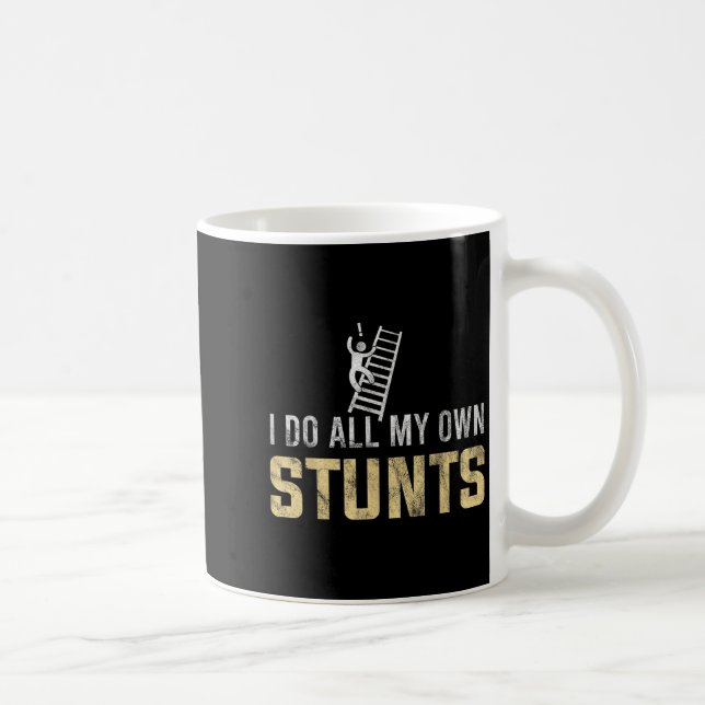 Jag Gör Alla Mina Egna Stunts Ramlar Av Stege Dumm Kaffemugg (Höger)