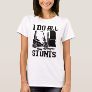 Jag gör alla mina egna utfall från gaffelmanövreri t shirt
