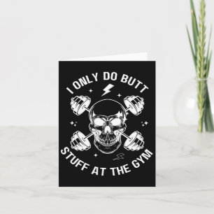 Jag gör bara Butt-saker vid gymen Funny Skeleton B Kort