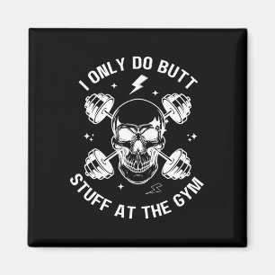 Jag gör bara Butt-saker vid gymen Funny Skeleton B Magnet