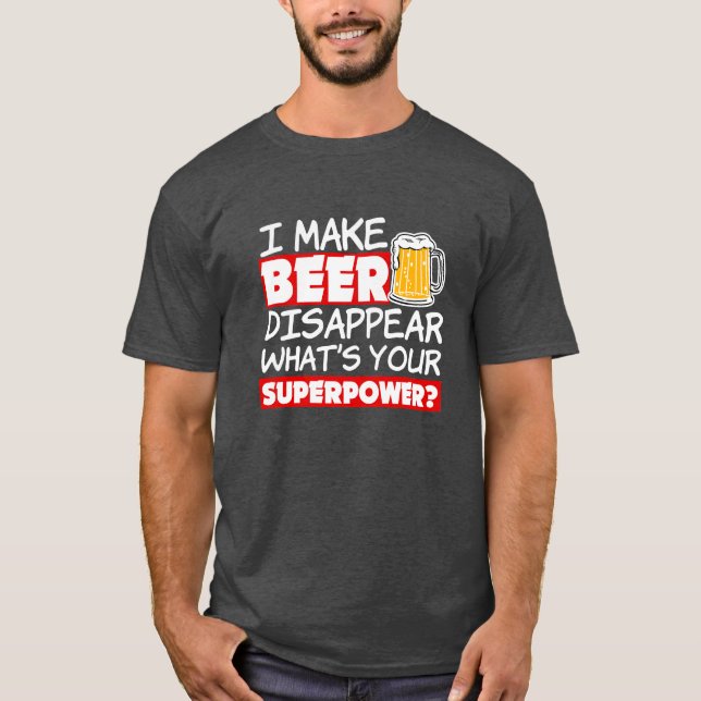 Jag gör Beer synlig vad som är din supermakt T-shirt (Framsida)