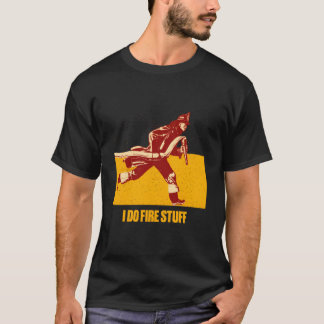 Jag Gör Brand Sak Eldsläckare Humor Brand T Shirt