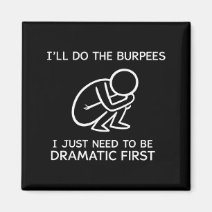 Jag Gör Burpees Jag Behöver Bara Vara Dramatisk Fö Magnet