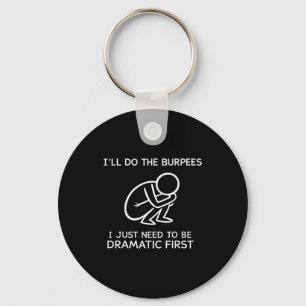 Jag Gör Burpees Jag Behöver Bara Vara Dramatisk Fö Nyckelring