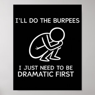 Jag Gör Burpees Jag Behöver Bara Vara Dramatisk Fö Poster