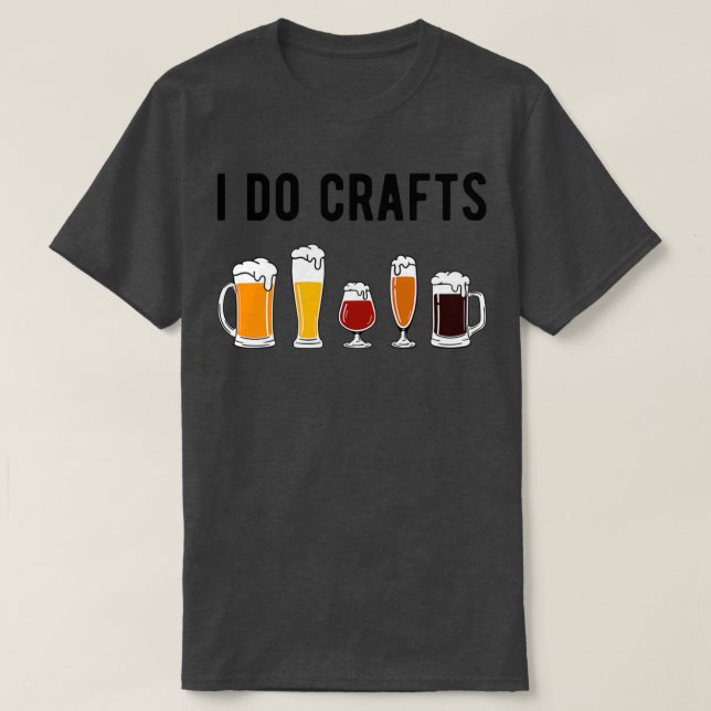Jag gör Crafts II Beer Älskare T Shirt (Design framsida)