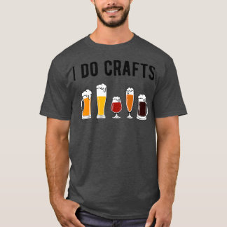 Jag gör Crafts II Beer Älskare T Shirt