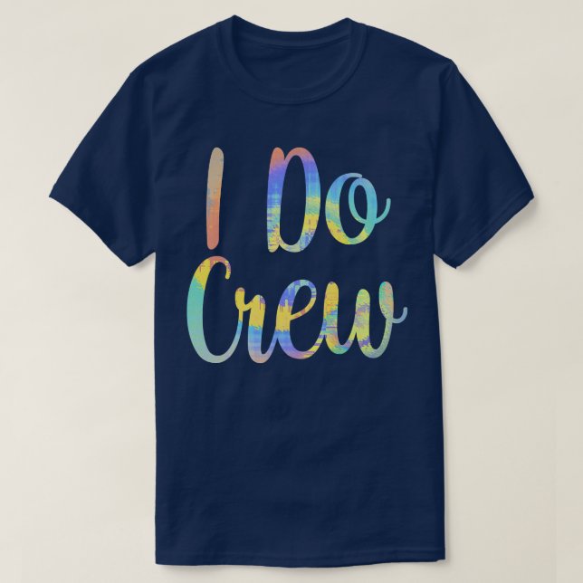 Jag gör Crew Bröllop Brud Speningsfest Bröllop   T Shirt (Design framsida)
