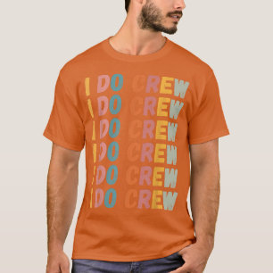 Jag gör Crew Retro Brud Syster Bröllopsfest Familj T Shirt
