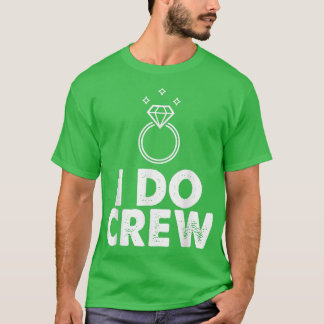 Jag gör Crew Roligt Brud Bachelorette Party Familj T Shirt