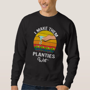 Jag gör dem till Blöt Garden I Blöt mina växter Lång Ärmad Tröja