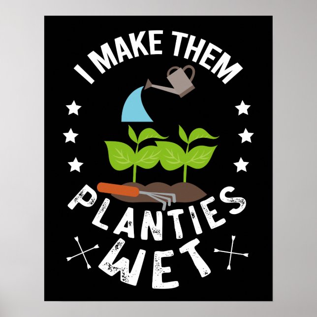 Jag gör dem till Blöt Gardener Gift Poster (Framsidan)