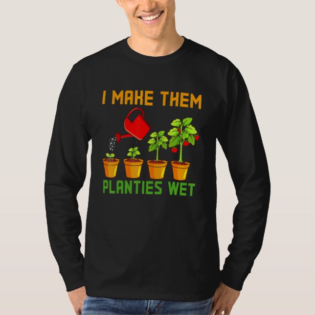 Jag gör dem till Blöt Plant T Shirt (Framsida)