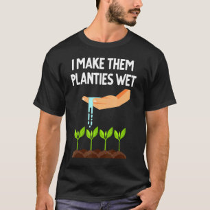 Jag gör dem till planteringar Blöt Plant Quote Man T Shirt