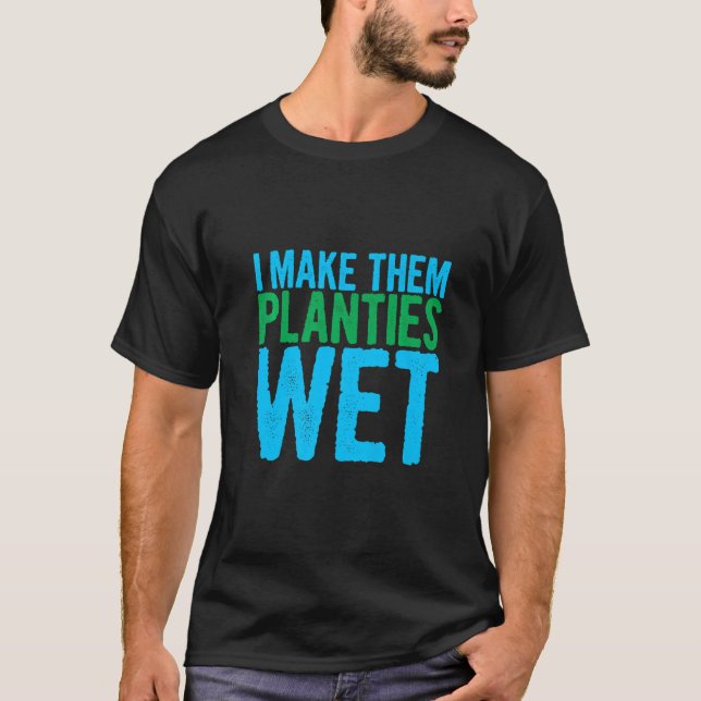 Jag gör dem till Planties Blöt T Shirt (Framsida)