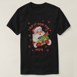 Jag Gör Det För Brudarna Taskig Tomte Jul T Shirt