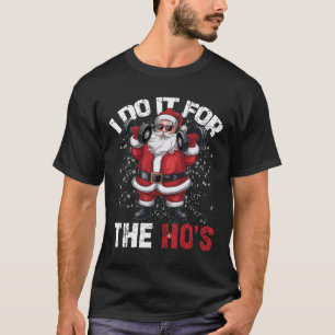 Jag gör det för den vackra jultomten. t shirt