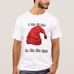 Jag gör det för Ho Ho Hos – Roligt T Shirt