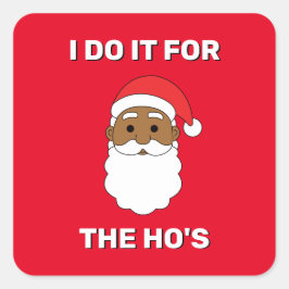 Jag gör det för Ho's African American Santa Red Fyrkantigt Klistermärke