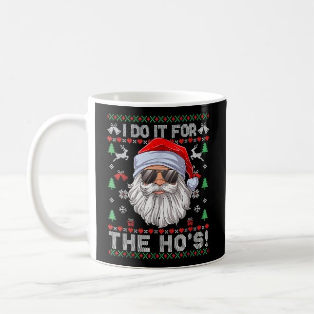 Jag gör det för Ho's olämpliga Santa Ugly Kaffemugg (Vänster)