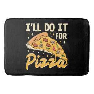 Jag gör det för pizza badrumsmatta