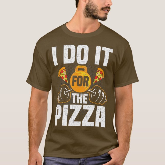 Jag gör det för Pizza Bodybuilding viktning T Shirt (Framsida)