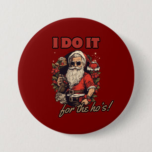 Jag gör det för stugan! Lustigt jultomte humor, to Knapp