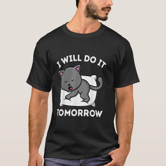 Jag Gör Det I Morgon Lat Rolig Katt T Shirt (Framsida)