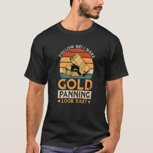 Jag gör det lätt att panorera Guld, Guld Mining Gu T Shirt