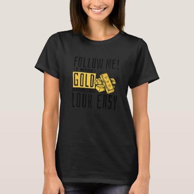 Jag gör det lätt att panorera Guld, Guld Mining Gu T Shirt (Framsida)