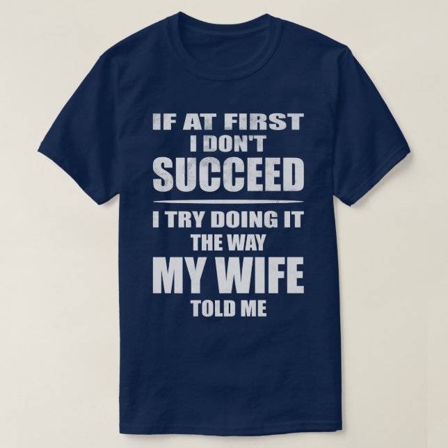 Jag gör det så min fru sa åt mig  t shirt (Design framsida)