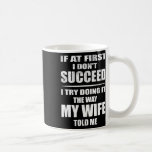 Jag gör det som min fru sa till mig. kaffemugg<br><div class="desc">Jag gjorde det på samma sätt som min fru sa till mig... </div>