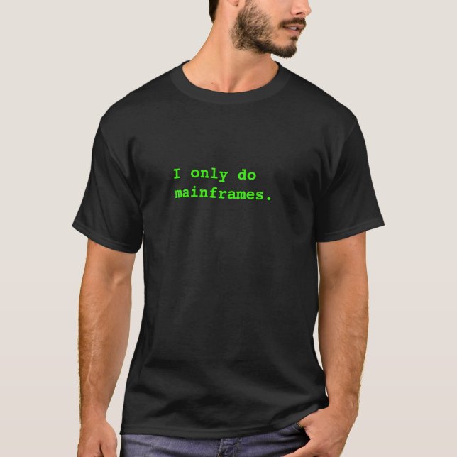 Jag gör endast värddatorer tee shirt (Framsida)